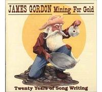 James Gordon - Mining For Gold: Twenty Years Of Songwriting