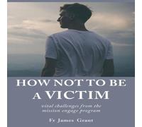 James Grant How Not to be a Victim: vital challenges from the mission engage James Grant Multicolor