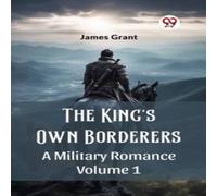 James Grant The King's Own Borderers A Military Romance Volume 1 Paperback Book James Grant Multicolor