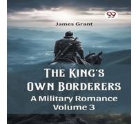 James Grant The King's Own Borderers A Military Romance Volume 3 Paperback Book James Grant Multicolor