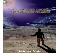 James Hall Mystery & Deceit: From Earth to Mars Paperback Book James Hall Multicolor