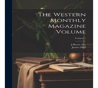 James Hall The Western Monthly Magazine Volume; Volume 1 Paperback Book James Hall Multicolor