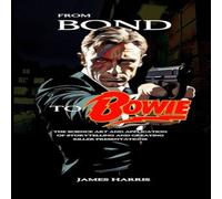 James Harris From Bond To Bowie: The art & science of storytelling and James Harris Multicolor
