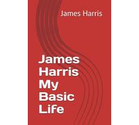 James Harris My Basic Life