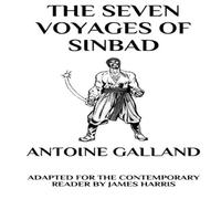 James Harris The Seven Voyages of Sinbad: Adapted for the Contemporary Reader James Harris Multicolor