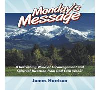 James Harrison Monday's Message: A Refreshing Word of Encouragement & Spiritual James Harrison Multicolor