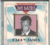 James, Harry - Harry James: THE LEGENDARY BIG BANDS Series