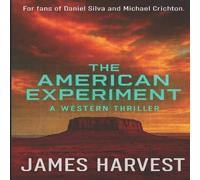 James Harvest THE AMERICAN EXPERIMENT: A WESTERN THRILLER Paperback Book James Harvest Multicolor