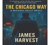 James Harvest THE CHICAGO WAY: A MICHAEL KELLY NOVEL Paperback Book James Harvest Multicolor