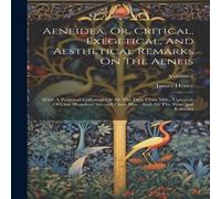 James Henry Aeneidea, Or, Critical, Exegetical, & Aesthetical Remarks On The in White James Henry White