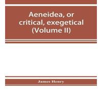 James Henry AEneidea, or critical, exegetical, & aesthetical remarks on the James Henry Multicolor