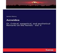 James Henry Aeneidea:Or, Critical, exegetical, & aesthetical Remarks on the James Henry Multicolor