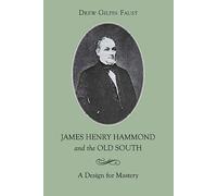 James Henry Hammond and the Old South: A Design for Mastery (Southern Biography Series)