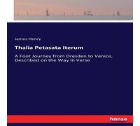 James Henry Thalia Petasata Iterum:A Foot Journey from Dresden to Venice James Henry Multicolor
