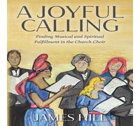 James Hill A Joyful Calling: Finding Musical & Spiritual Fulfillment in the James Hill Multicolor