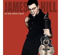 James Hill - On the Other Hand (US Import)