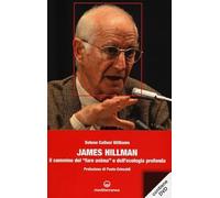 James Hillman. Il cammino del «fare anima» e dell'ecologia profonda