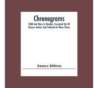James Hilton Chronograms: 5000 & More In Number, Excerpted Out Of Various James Hilton Multicolor