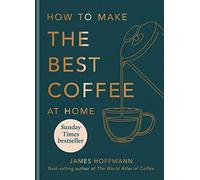 James Hoffmann - How to make the best coffee at home - Hardback - K245z