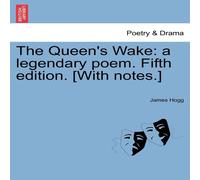 James Hogg The Queen's Wake: a legendary poem. Fifth edition. [With notes.] James Hogg Multicolor