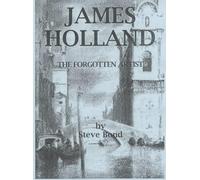 James Holland: The Forgotten Artist