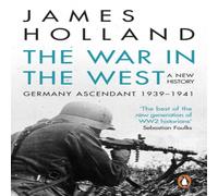 James Holland The War in the West - A New History Paperback Book James Holland Multicolor