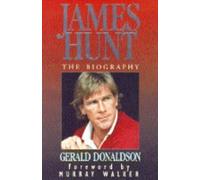 James Hunt: The Biography by Donaldson, Gerald (1994) Hardcover