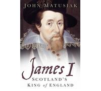 James I : Scotland's King of England