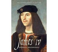 James IV (The Stewart Dynasty in Scotland)