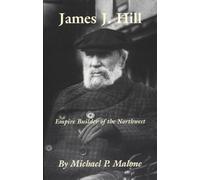 James J. Hill: Empire Builder of the Northwest: 12 (The Oklahoma Western Biographies)