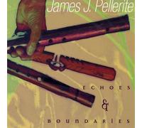 JAMES J. PELLERITE - Echoes & Boundaries