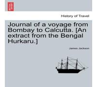 James Jackson Journal of a voyage from Bombay to Calcutta. [An extract from the James Jackson Multicolor