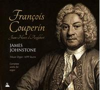 James Johnstone - The Complete Works for Organ of Fran?ois Couperin & Jean-Henri D'Anglebert