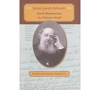 James Joseph Sylvester - Jewish Mathematician in a Victorian World