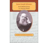 James Joseph Sylvester : Jewish Mathematician in a Victorian World