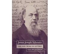 James Joseph Sylvester: Life And Work In Letters