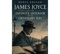 JAMES JOYCE AND THE INFINITE INTERIOR OF AN ORDINARY DAY
