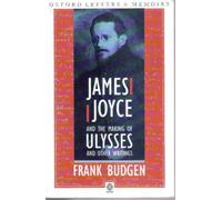 James Joyce and the Making of "Ulysses" (Oxford paperbacks)