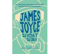 James Joyce. Su vida y su obra