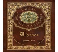 James Joyce Ulysses (Royal Collector's Edition) (Case Laminate Hardcover with James Joyce Multicolor