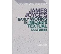 James Joyce's Early Works in Ireland's Textual Cultures