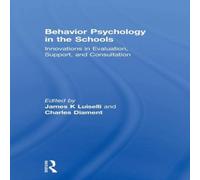 James K Luiselli Behavior Psychology in the Schools: Innovations in Evaluation James K Luiselli Multicolor