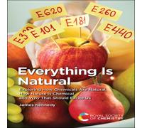 James Kennedy Everything Is Natural : Exploring How Chemicals Are Natural, How James Kennedy Multicolor