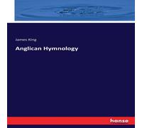 James King Anglican Hymnology Paperback Book James King Multicolor