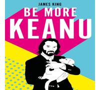 James King Be More Keanu Hardback Book James King Multicolor