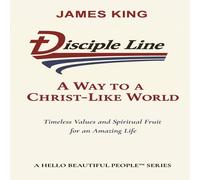 James King Disciple Line - A Way to a Christ-Like World: Timeless Values and James King Multicolor