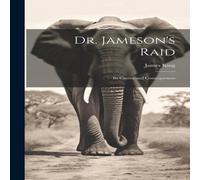 James King Dr. Jameson's Raid: Its Causes & Consequences Paperback Book James King Multicolor