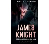 James Knight: Teenage Superhuman - Being Super Seeks Trouble: 2