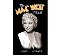 James L Neibaur The Mae West Films (hardback) (Hardback)