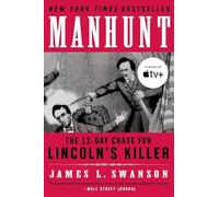 James L. Swanson - Manhunt The 12-Day Chase for Lincoln's Killer - J245z